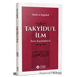 Takyidul İlm - İlmin Kaydedilmesi - Hatib el-Bağdadi - İtisam Yayınları