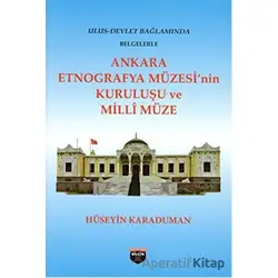 Ankara Etnografya Müzesinin Kuruluşu ve Milli Müze