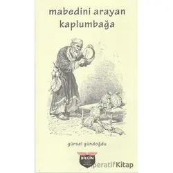 Mabedini Arayan Kaplumbağa - Gürsel Gündoğdu - Bilgin Kültür Sanat Yayınları