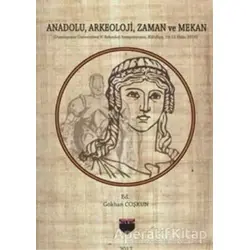 Anadolu, Arkeoloji, Zaman ve Mekan - Kolektif - Bilgin Kültür Sanat Yayınları