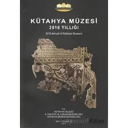 Kütahya Müzesi 2016 Yıllığı - Kolektif - Bilgin Kültür Sanat Yayınları