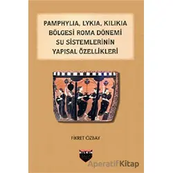Pamphylia, Lykia, Kilikia Bölgesi Roma Dönemi Su Sistemlerinin Yapısal Özellikleri