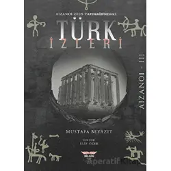 Aizanoi Zeus Tapınağındaki Türk İzleri - Mustafa Beyazıt - Bilgin Kültür Sanat Yayınları