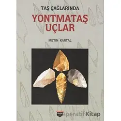 Taş Çağlarında Yontmataş Uçlar - Metin Kartal - Bilgin Kültür Sanat Yayınları