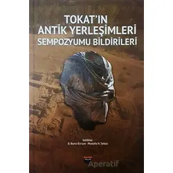 Tokatın Antik Yerleşimleri Sempozyumu Bildirileri