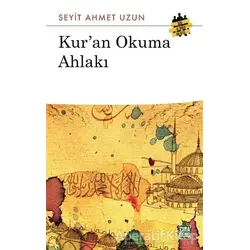 Kuran Okuma Ahlakı - Seyit Ahmet Uzun - Çıra Yayınları