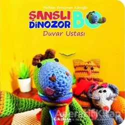 Şanslı Dinozor Bo Duvar Ustası - Meltem Erinçmen Kanoğlu - Çikolata Yayınevi