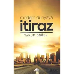 Modern Dünyaya İtiraz - Yakup Döğer - Artuklu Yayınları