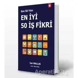 Son 50 Yılın En İyi 50 İş Fikri - Ian Wallis - Artı Farma