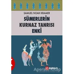 Sümerlerin Kurnaz Tanrısı Enki - Samuel Noah Kramer - Kabalcı Yayınevi