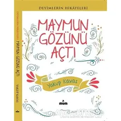 Maymun Gözünü Açtı - Yakup Kavas - Mum Yayınları