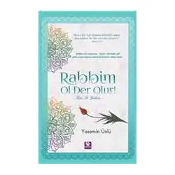 Rabbim Ol Der Olur! - Kün Fe Yekün - Yasemin Ünlü - Menekşe Kitap