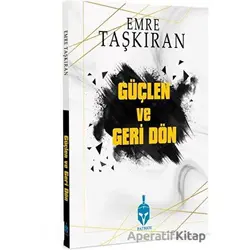 Güçlen ve Geri Dön - Emre Taşkıran - Patriot Yayınları