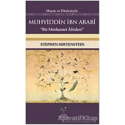 Hayatı ve Fikriyatıyla Muhyiddin İbn Arabi - Stephen Hirtenstein - Litera Yayıncılık