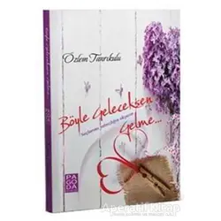 Böyle Geleceksen Gelme - Özlem Tanrıkulu - Pagoda Yayınları