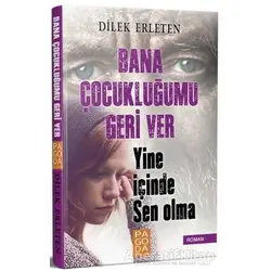 Bana Çocukluğumu Geri Ver - Dilek Erleten - Pagoda Yayınları
