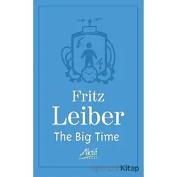 The Big Time - Fritz Leiber - Aktif Yayınevi