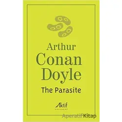 The Parasite - Sir Arthur Conan Doyle - Aktif Yayınevi