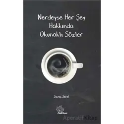 Nerdeyse Herşey Hakkında Okunaklı Sözler - Savaş Şenel - Asmaaltı Yayınevi