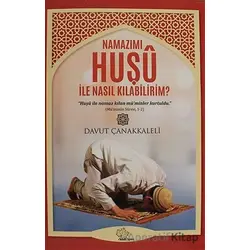 Namazımı Huşu İle Nasıl Kılabilirim? - Davut Çanakkaleli - Asmaaltı Yayınevi