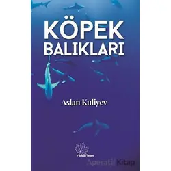 Köpek Balıkları - Aslan Kuliyev - Asmaaltı Yayınevi