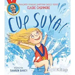 Cup Suya! - Claire Cashmore - İş Bankası Kültür Yayınları