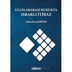 Uluslararası Hukukta Israrlı İtiraz - Şahin Eray Kırdım - On İki Levha Yayınları