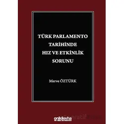 Türk Parlamento Tarihinde Hız ve Etkinlik Sorunu - Merve Öztürk - On İki Levha Yayınları