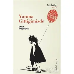 Yanına Gittiğimizde - Ömer Yalçınova - Muhit Kitap