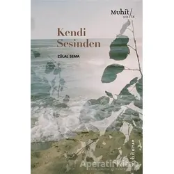 Kendi Sesinden - Zülal Sema - Muhit Kitap