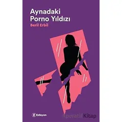 Aynadaki Porno Yıldızı - Beril Erbil - Edisyon Kitap