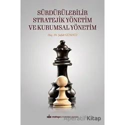 Sürdürülebilir Stratejik Yönetim ve Kurumsal Yönetim - Şafak Gündüz - Maltepe Üniversitesi Yayınları
