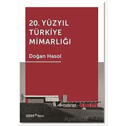 20. Yüzyıl Türkiye Mimarlığı - Doğan Hasol - YEM Yayın