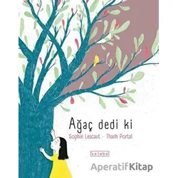 Ağaç Dedi Ki - Sophie Lescaut - Ketebe Çocuk