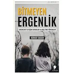 Bitmeyen Ergenlik - Korkut Daban - Morena Yayınevi