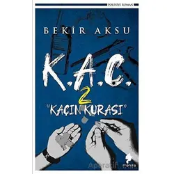 K.A.Ç. 2 - Kaçın Kurası - Bekir Aksu - Morena Yayınevi
