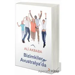 Bizimkiler Avustralya’da - Ali Akbaba - Cinius Yayınları