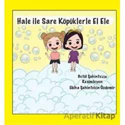 Hale ile Sare Köpüklerle El Ele - Betül Şahintekin - Anneizi Yayınevi