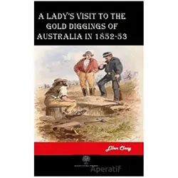 A Ladys Visit to the Gold Diggings of Australia in 1852-53 - Ellen Clacy - Platanus Publishing