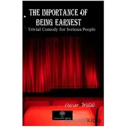 The Importance of Being Earnest - A Trivial Comedy for Serious People