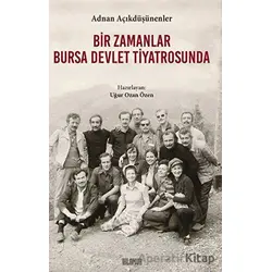 Bir Zamanlar Bursa Devlet Tiyatrosunda - Adnan Açıkdüşünenler - Ihlamur