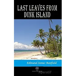 Last Leaves from Dunk Island - Edmund James Banfield - Platanus Publishing