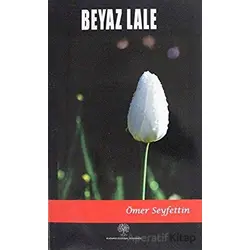 Beyaz Lale - Ömer Seyfettin - Platanus Publishing