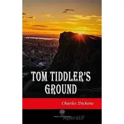 Tom Tiddlers Ground - Charles Dickens - Platanus Publishing