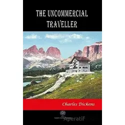 The Uncommercial Traveller - Charles Dickens - Platanus Publishing