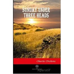 Sunday Under Three Heads - Charles Dickens - Platanus Publishing