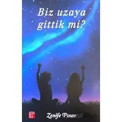Biz Uzaya Gittik mi? - Zenife Pınar - Toplumsal Kitap