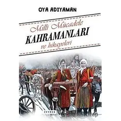 Milli Mücadele Kahramanları ve Hikayeleri - Oya Adıyaman - Zeyrek Yayıncılık