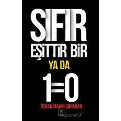 Sıfır Eşittir Bir Ya Da 1=0 - Özkan Mahir Çuhadar - Zeyrek Yayıncılık