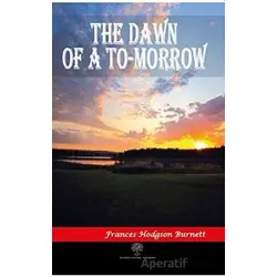 The Dawn of a To-morrow - Frances Hodgson Burnett - Platanus Publishing